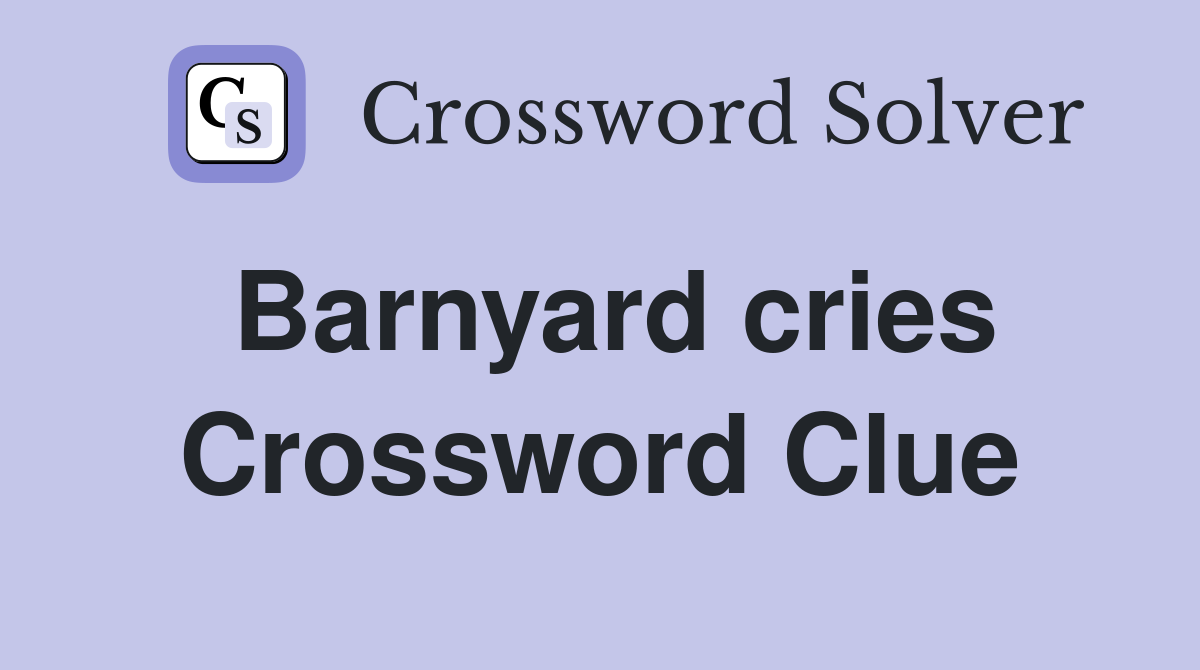Barnyard cries Crossword Clue Answers Crossword Solver